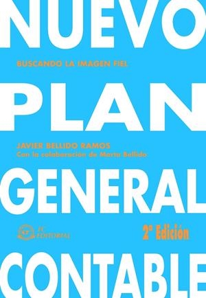 NUEVO PLAN GENERAL CONTABLE. BUSCANDO LA IMAGEN FIEL | 9788496743717 | BELLIDO RAMOS,JAVIER
