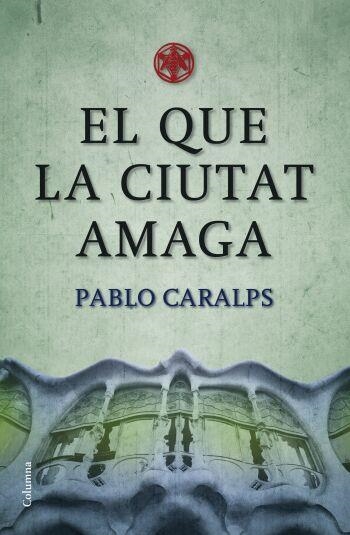 EL QUE LA CIUTAT AMAGA | 9788466409100 | CARALPS,PABLO