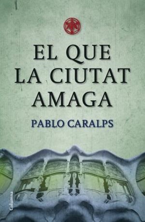 EL QUE LA CIUTAT AMAGA | 9788466409100 | CARALPS,PABLO