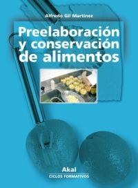 PREELABORACION Y CONSERVACION DE ALIMENTOS | 9788446025467 | GIL MARTINEZ,ALFREDO