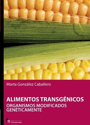 ALIMENTOS TRANSGENICOS. ORGANISMOS MODIFICADOS GENETICAMENTE | 9788496804746 | GONZALEZ CABALLERO,MARTA