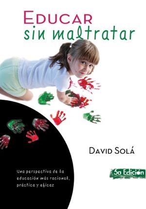 EDUCAR SIN MALTRATAR | 9788493564186 | SOLA,DAVID