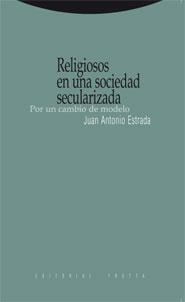 RELIGIOSOS EN UNA SOCIEDAD SECULARIZADA. POR UN CAMBIO DE MODELO | 9788498790092 | ESTRADA,JUAN ANTONIO