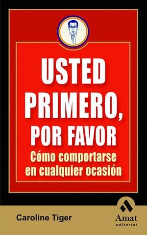 USTED PRIMERO POR FAVOR. COMO COMPORTARSE .... | 9788497353328 | TIGER,CAROLINE