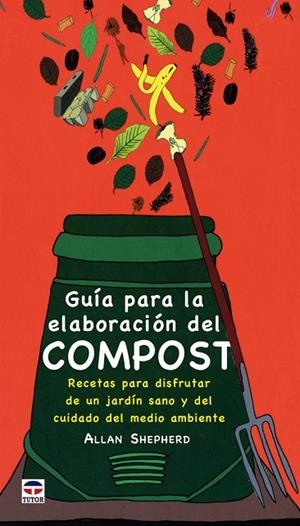 GUIA PARA LA ELABORACION DEL COMPOST | 9788479027506 | SHEPHERD,ALLAN