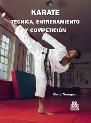 KARATE. TECNICA, ENTRENAMIENTO Y COMPETICION | 9788480191302 | THOMPSON,CHRIS