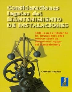 CONSIDERACIONES LEGALES DEL MANTENIMIENTO DE INSTALACIONES | 9788473603133 | TRABALON,CRISTOBAL