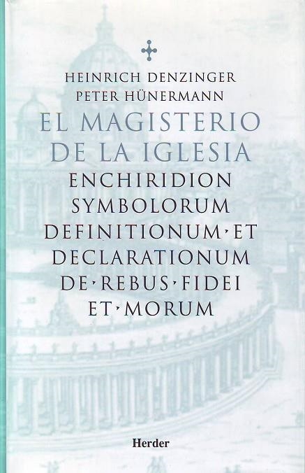 MAGISTERIO DE LA IGLESIA. ENCHIRIDION SYMBOLORUM DEFINITIONUM. ET DECLARATIONUM DE. REBUS. FIDEI ET MORUM | 9788425420870 | HUNERMANN,PETER DENZINGER,HEINRICH