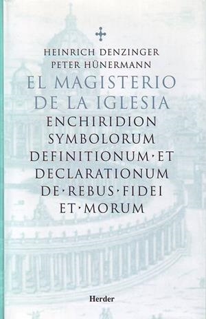 MAGISTERIO DE LA IGLESIA. ENCHIRIDION SYMBOLORUM DEFINITIONUM. ET DECLARATIONUM DE. REBUS. FIDEI ET MORUM | 9788425420870 | HUNERMANN,PETER DENZINGER,HEINRICH