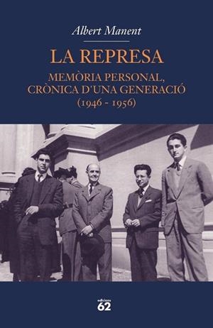 REPRESA. MEMORIA PERSONAL, CRONICA D,UNA GENERACIÓ 1946-1956 | 9788429761344 | MANENT,ALBERT