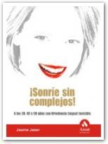 SONRIE SIN COMPLEJOS!. A LOS 30, 40 O 50 CON ORTODONCIA LINGUAL INVISIBLE | 9788497353304 | JANER,JAUME