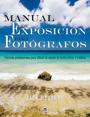 MANUAL DE EXPOSICION PARA FOTOGRAFOS | 9788479027490 | NEUBART,JACK