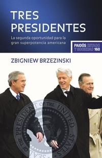 TRES PRESIDENTES. LA SEGUNDA OPRTUNIDAD PARA LA GRAN SUPERPOTENCIA AMERICANA | 9788449321689 | BRZEZINSKI,ZBIGNIEW