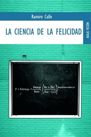 CIENCIA DE LA FELICIDAD. COMO SER FELIZ A PESAR DE TODO(S) | 9788489624382 | CALLE,RAMIRO A.
