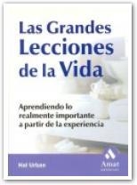 GRANDES LECCIONES DE LA VIDA. APRENDIENDO LO REALMENTE IMPORTANTE A PARTIR DE LA EXPERIENCIA | 9788497351058 | URBAN,HAL