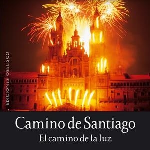 CAMINO DE SANTIAGO. EL CAMINO DE LA LUZ. DIA A DIA FOTOGRAFIA | 9788497775144 | BOËLLE, YVON/ADRIAN, LUC