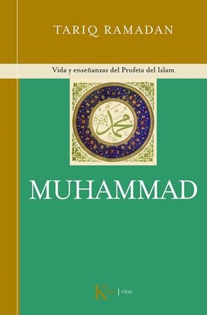 MUHAMMAD. VIDA Y ENSEÑANZAS DEL PROFETA DEL ISLAM | 9788472456952 | RAMADAN,TARIQ