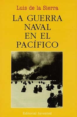 GUERRA NAVAL EN EL PACIFICO 1941-1945 | 9788426115904 | SIERRA,LUIS DE LA