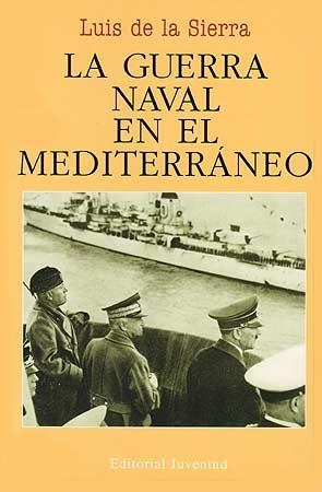GUERRA NAVAL EN EL MEDITERRANEO 1940-1943 | 9788426102645 | SIERRA,LUIS DE LA