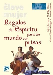 REGALOS DEL ESPIRITU PARA UN MUNDO CON PRISAS | 9788433023100 | FUERTES,ALICIA WIRTZ,MARIA PILAR MARTIN,MENTXU