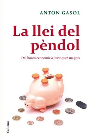 LLEI DEL PENDOL. DEL BOOM ECONOMIC A LES VAQUES MAGRES | 9788466410229 | GASOL,ANTON