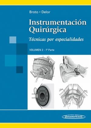 INSTRUMENTACION QUIRURGICA. TECNICAS POR ESPECIALIDADES VOLUMEN 2 PARTE 1ª | 9789500602365 | BROTO/DELOR