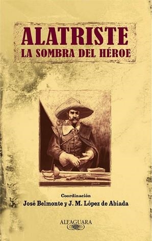 ALATRISTE. LA SOMBRA DEL HEROE | 9788420422800 | LOPEZ DE ABIADA,J.M. BELMONTE,JOSE