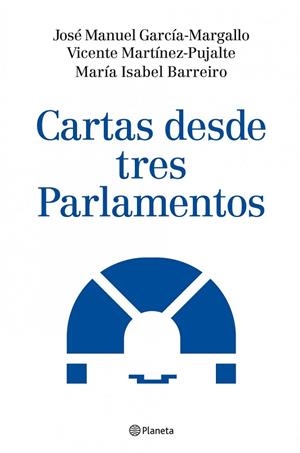 CARTAS DESDE TRES PARLAMENTOS | 9788408086932 | MARTINEZ-PUJALTE LOPEZ,VICENTE GARCIA-MARGALLO,JOSE M. BARREIRO,MªISABEL