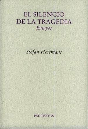 SILENCIO DE LA TRAGEDIA. ENSAYOS | 9788481919516 | HERTMANS,STEFAN