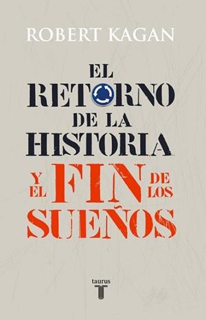 RETORNO DE LA HISTORIA Y EL FIN DE LOS SUEÑOS | 9788430606627 | KAGAN,ROBERT