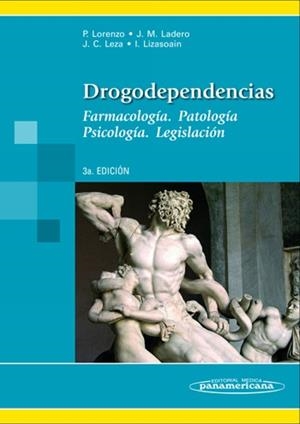 DROGODEPENDENCIA. FARMACOLOGIA. PATOLOGIA. PSICOLOGIA. LEGISLACION | 9788498351767 | LORENZO,P. LADERO,J.M. LEZA,J.C. LIZASOAIN,I.