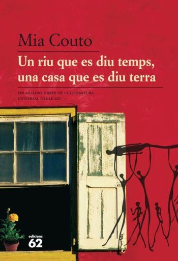 UN RIU QUE ES DIU TEMPS,UNA CASA QUE ES DIU TERRA | 9788429763157 | COUTO,MIA