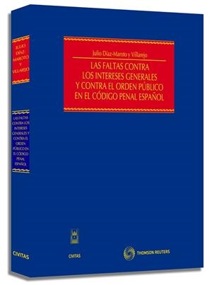 FALTAS CONTRA LOS INTERESES GENERALES Y CONTRA EL ORDEN PUBLICO EN EL CODIGO PENAL ESPAÑOL | 9788447032235 | DIAZ-MAROTO Y VILLA,JULIO