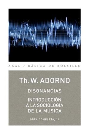 DISONANCIAS. INTRODUCCION A LA SOCIOLOGIA DE LA MUSICA | 9788446016823 | ADORNO,THEODOR W.