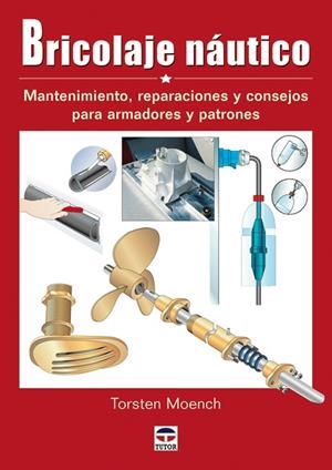 BRICOLAJE NAUTICO. MANTENIMIENTO, REPARACIONES Y CONSEJOS PARA ARMADORES Y PATRONES | 9788479027650 | MOENCH,TORSTEN