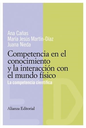 COMPETENCIA EN EL CONOCIMIENTO Y LA INTERACCION CON EL MUNDO FISICO. LA COMPETENCIA CIENTIFICA | 9788420684062 | NIEDA,J. CAÑAS,A.