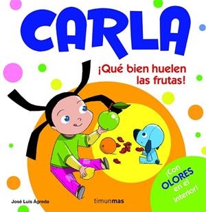 CARLA QUE BIEN HUELEN LAS FRUTAS | 9788408082323 | AGREDA,JOSE LUIS