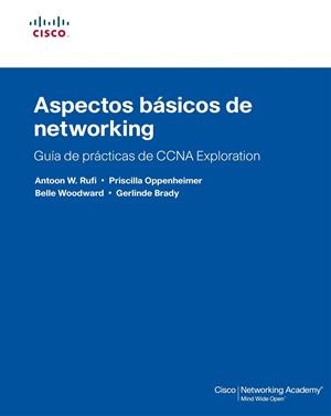 ASPECTOS BASICOS DE NETWORKING. GUIA DE PRACTICAS DE CCNA EXPLORATION | 9788483224755 | RUFI,ANTOON W. OPPENHEIMER,PRISCILLA WOODWARD,BELLE BRADY,GERLINDE