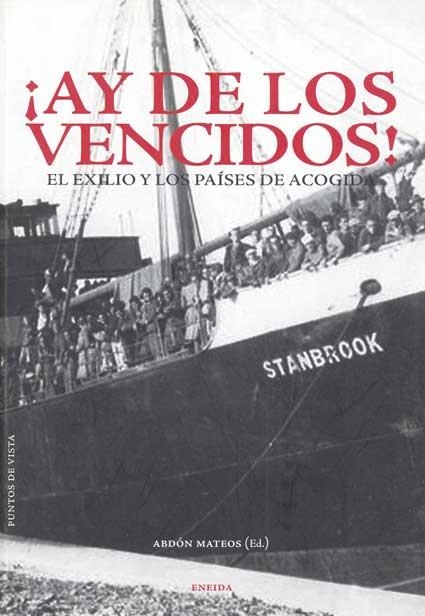 AY DE LOS VENCIDOS. EL EXILIO Y LOS PAISES DE ACOGIDA | 9788492491155 | MATEOS,ABDON