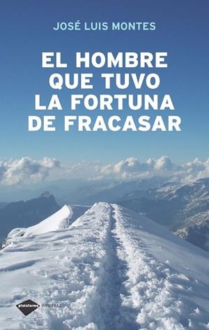 HOMBRE QUE TUVO LA FORTUNA DE FRACASAR | 9788496981430 | MONTES,JOSE LUIS