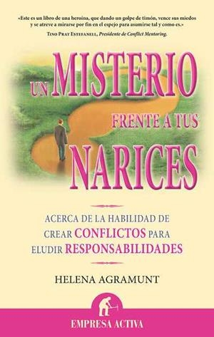 UN MISTERIO FRENTE A TUS NARICES. ACERCA DE LA HABILIDAD DE CREAR CONFLICTOS PARA ELUDIR RESPONSABILIDADES | 9788492452224 | AGRAMUNT,HELENA