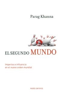 SEGUNDO MUNDO. IMPERIOS E INFLUENCIA EN EL NUEVO ORDEN MUNDIAL | 9788449321757 | KHANNA,PARAG