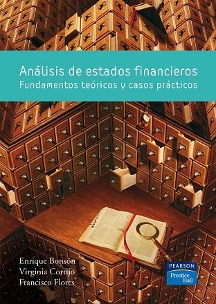 ANALISIS DE ESTADOS FINANCIEROS. FUNDAMENTOS TEORICOS Y CASOS PRACTICOS | 9788483225967 | BONSON PONTE,ENRIQUE CORTIJO,VIRGINIA FLORES,FRANCISCO