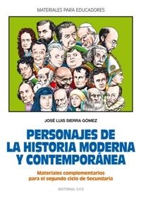 PERSONAJES DE LA HISTORIA MODERNA Y CONTEMPORANEA. MATERIALES PARA 2ºCICLO SECUNDARIA | 9788498422993 | SIERRA GOMEZ,JOSE LUIS