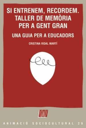 SI ENTRENEM RECORDEM. TALLER DE MEMORIA PER A GENT GRAN | 9788498461756 | VIDAL MARTI,CRISTINA