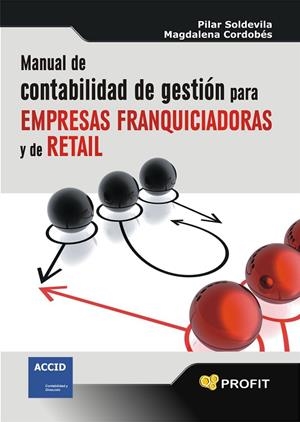 MANUAL DE CONTABILIDAD DE GESTION PARA EMPRESAS FRANQUICIADORAS Y DE RETAIL | 9788496998810 | SOLDEVILA,PILAR CORDOBES,MAGDALENA