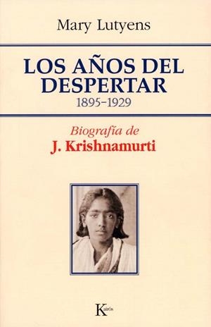 AÑOS DEL DESPERTAR: BIOGRAFIA DE J. KRISHNAMURTI | 9788472455986 | LUTYENS,MARY