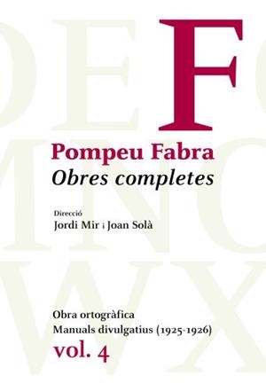 POMPEU FABRA O.C.VOL.4. OBRA ORTOGRAFICA,MANUALS DIVULGATIUS 1925-1926 | 9788484374992 | MIR,JORDI SOLA,JOAN