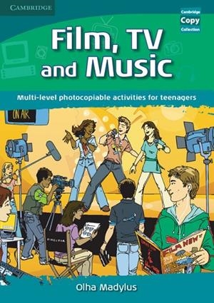 FILM, TV AND MUSIC. MULTI-LEVEL PHOTOCOPIABLE ACTIVITIES FOR TEENAGERS | 9780521728386 | MADYLUS,OLHA