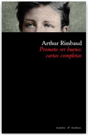 PROMETO SER BUENO: CARTAS COMPLETAS | 9788493713614 | RIMBAUD,ARTHUR